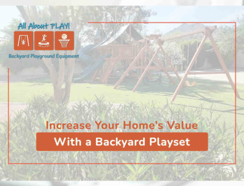 Increase Your Home’s Value With a Backyard Playset