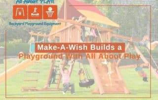 Make-A-Wish Builds a Playground With All About Play