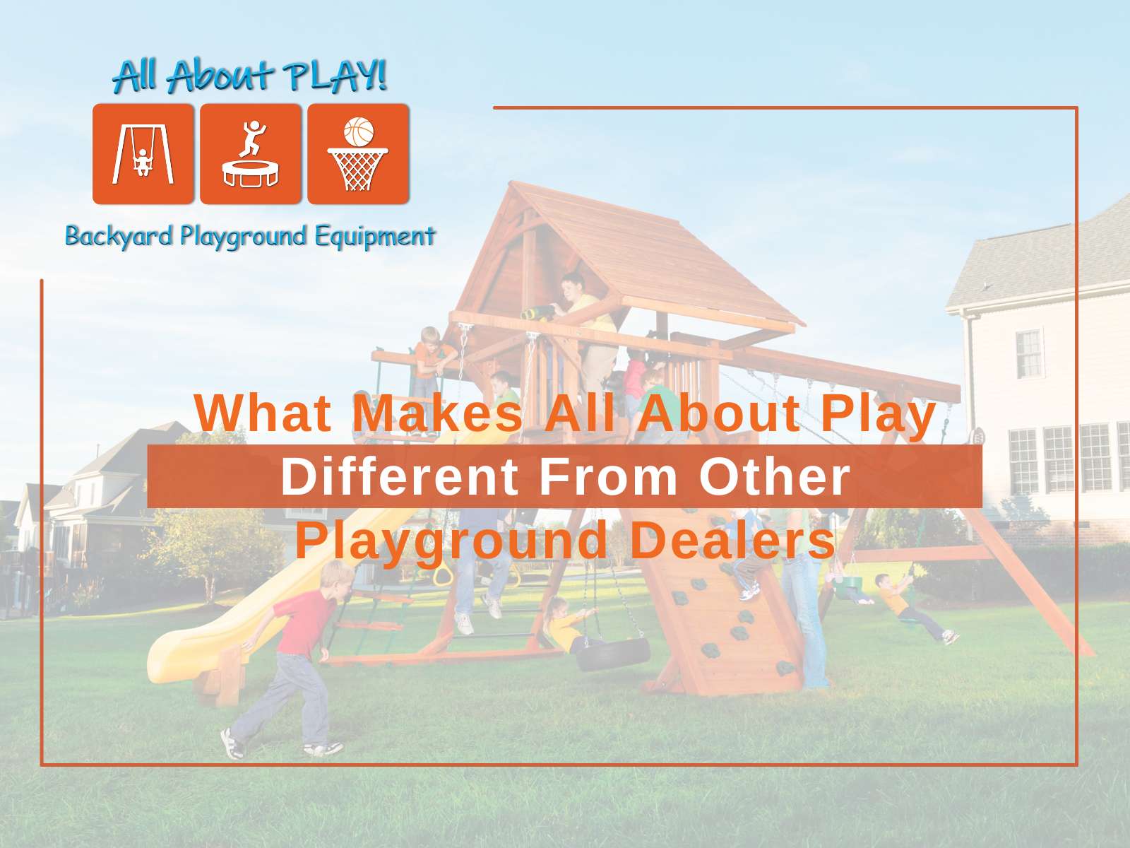 What Makes All About Play Different From Other Playground Dealers