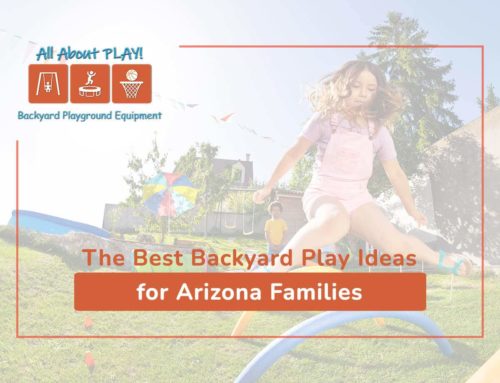 The Best Backyard Play Ideas for Arizona Families