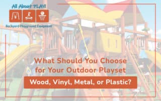 What are the advantages and disadvantages of Wood, Vinyl, Metal, and Plastic playsets