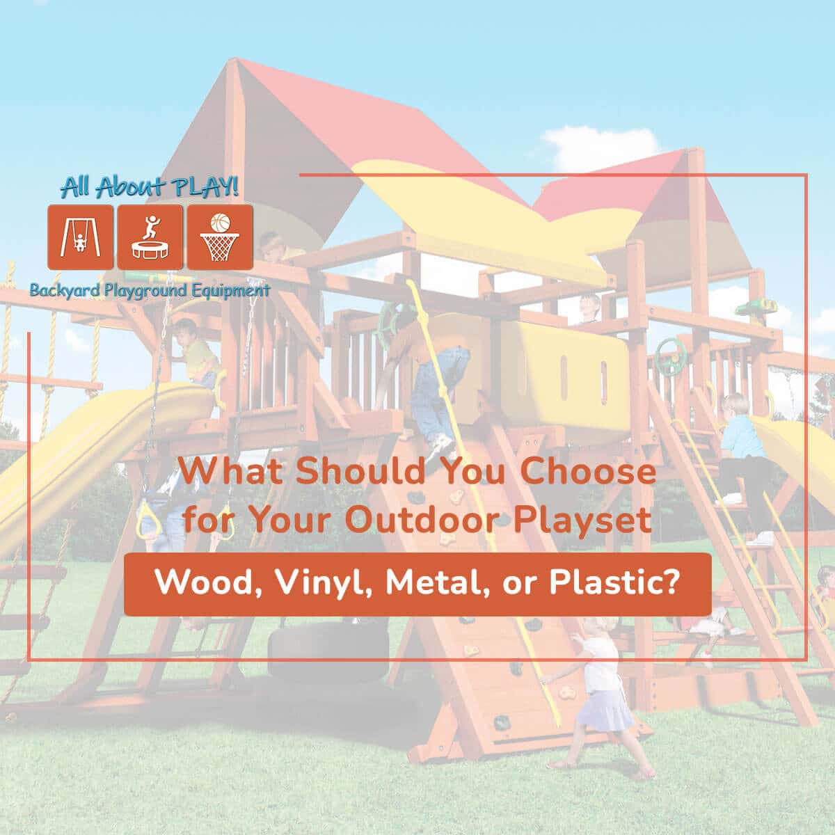 What are the advantages and disadvantages of Wood, Vinyl, Metal, and Plastic playsets