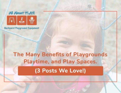 The Many Benefits of Playgrounds, Playtime, and Play Spaces. (3 Posts We Love!)