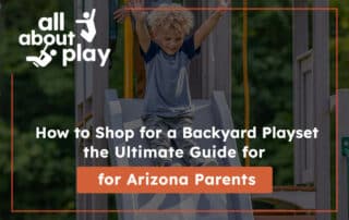 How to Shop for a Backyard Playset (the Ultimate Guide for Arizona Parents) copy